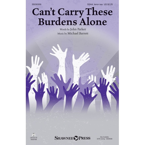 Cant Carry These Burdens Alone SSAA (Octavo)