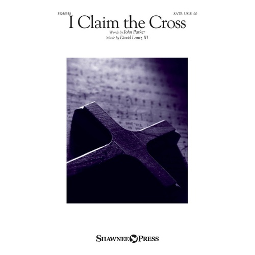 I Claim The Cross SATB (Octavo)