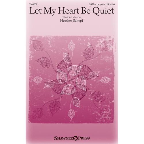 Let My Heart Be Quiet SATB A Cappella (Octavo)