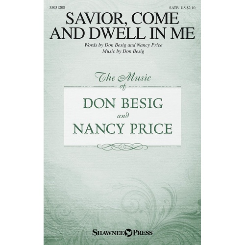 Savior Come And Dwell In Me SATB (Octavo)