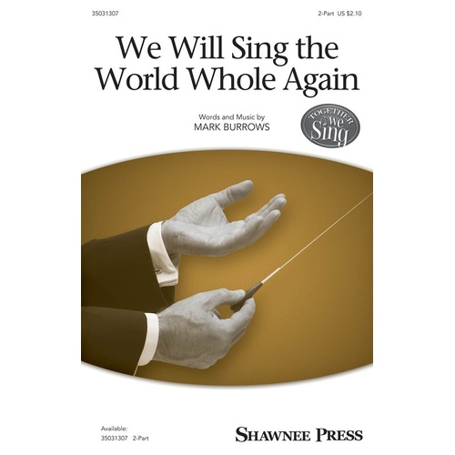 We Will Sing The World Whole Again 2 Part (Octavo)