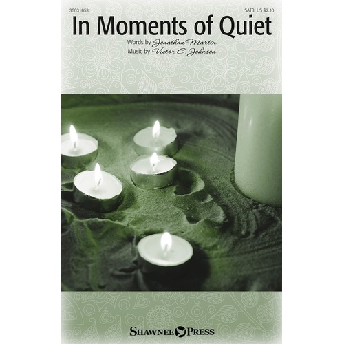In Moments Of Quiet SATB (Octavo)