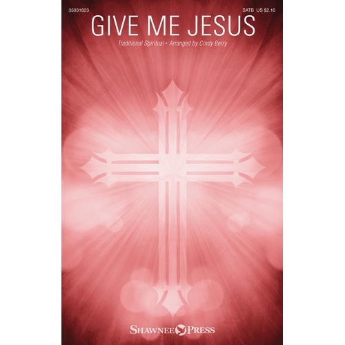 Give Me Jesus SATB (Octavo)
