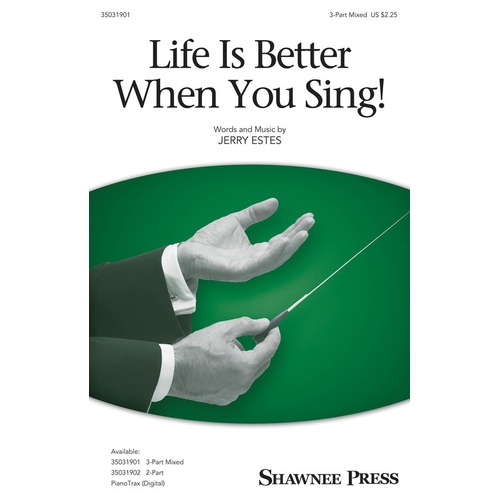 Life Is Better When You Sing! 3 Part Mixed (Octavo)