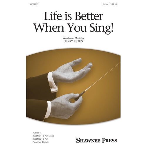 Life Is Better When You Sing! 2 Part (Octavo)