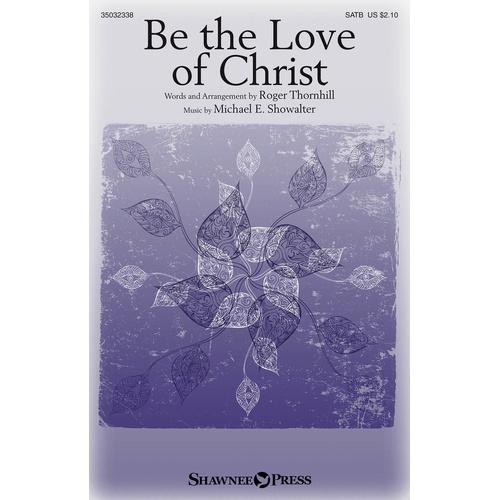 Be The Love Of Christ SATB (Octavo)