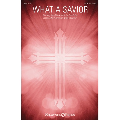 What A Savior SATB (Octavo)