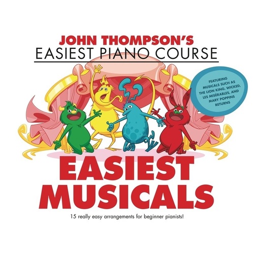 Easiest Piano Course - Easiest Musicals by John Thompson, 32 Pages, Publisher: Willis Music