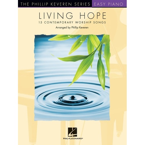 Living Hope Keveren Easy Piano by Phillip Keveren - 64 Pages, Contemporary Sacred Solos for Students & Church Pianists