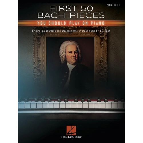 First 50 Bach Pieces for Piano - Hal Leonard, Piano Solo, 82 Pages