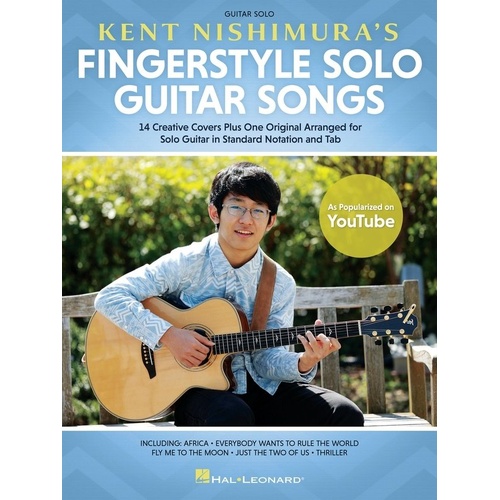 Kent Nishimura's Fingerstyle Solo Guitar Songs - 15 Transcriptions in Standard Notation & TAB, 120 Pages, Hal Leonard
