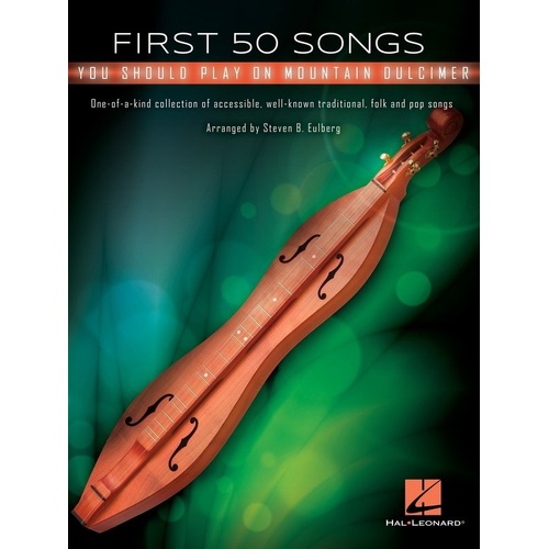 First 50 Songs You Should Play on Mountain Dulcimer by Steven B. Eulberg