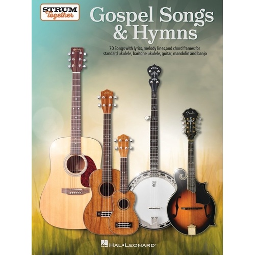 Gospel Songs & Hymns Strum Together Songbook for Guitar, Ukulele, Banjo, Mandolin - 70 Favorites with Melody, Lyrics & Chords
