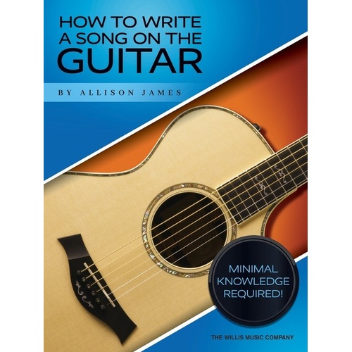 How to Write a Song on the Guitar Workbook by Allison James - 56 Pages