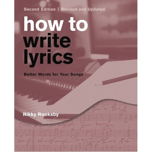 How to Write Lyrics - Revised & Updated 2nd Edition by Backbeat Books, 304 pages
