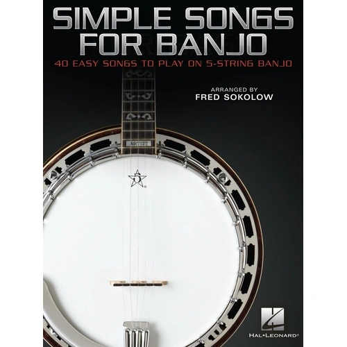 Simple Songs for Banjo: 40 Easy Songs to Play 5-String Banjo