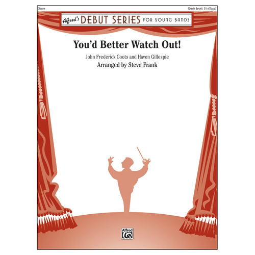 Youd Better Watch Out CB Gr 1.5 Coots John Frederick / Gillespie Haven - Concert Band Sheet Music