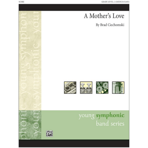 A Mother's Love - Concert Band Sheet Music, Grade 2 by Ciechomski, Clearance