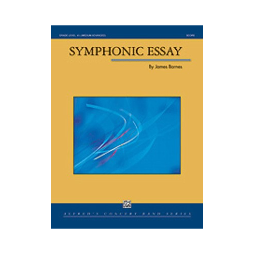 Symphonic Essay for Concert Band, Grade 4.5, 7:30 Minutes