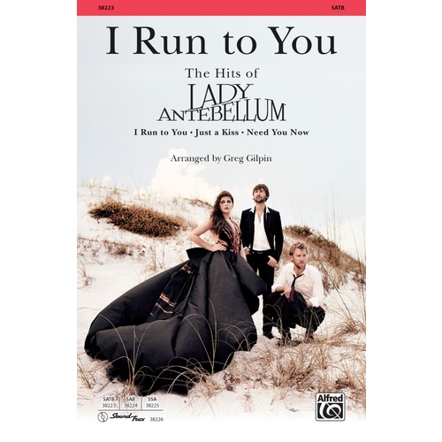 I Run To You The Hits Of Lady Antebellum SATB