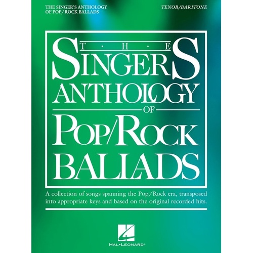 The Singer's Anthology of Pop/Rock Ballads for Tenor/Baritone