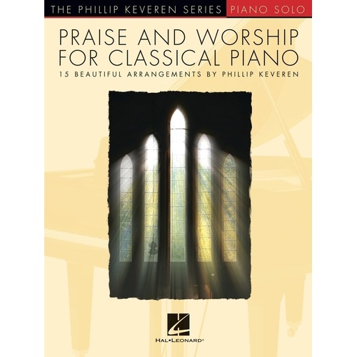 Praise and Worship for Classical Piano by Phillip Keveren - Piano Solo, 48 Pages, Hal Leonard, 15 Songs Included