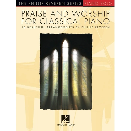Praise and Worship for Classical Piano by Phillip Keveren - Piano Solo, 48 Pages, Hal Leonard