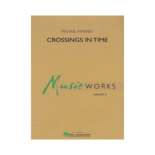 Crossings in Time for Band - Hal Leonard