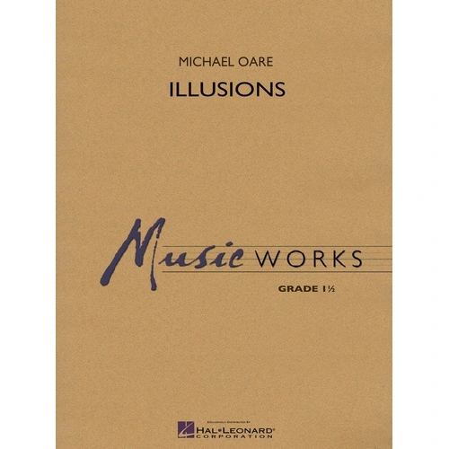 Illusions CB1 SC/PTS by Michael Oare for Band, MusicWorks Grade 1, Duration 1:55, Publisher Hal Leonard