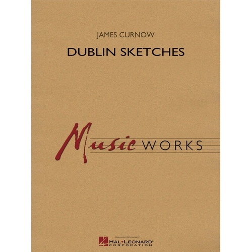 Dublin Sketches by James Curnow for Band - MusicWorks Grade 4, Duration: 8:00, Hal Leonard, 1 Page