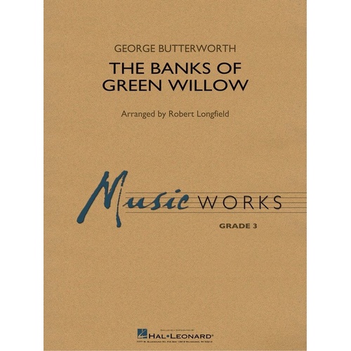 Banks of Green Willow CB3 SC/PTS by George Butterworth - Adapted for Winds by Robert Longfield, Duration: 3:50, Hal Leonard, MusicWorks Grade 3