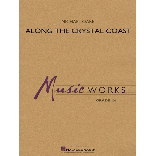 Along the Crystal Coast - Michael Oare - MusicWorks Grade 1 - Band - Hal Leonard - Duration: 2:30 - 1 Page