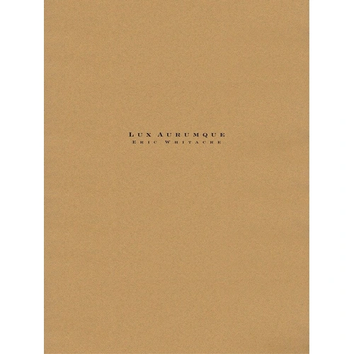 Lux Aurumque for Full Orchestra by Eric Whitacre, Transcribed 2015, Hal Leonard, 1 Page