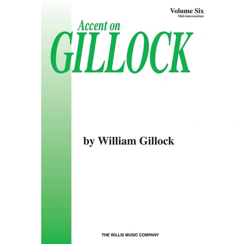 Accent on Gillock Volume 6 by Willis Music, 16 Pages, Mid-Intermediate Piano Solos