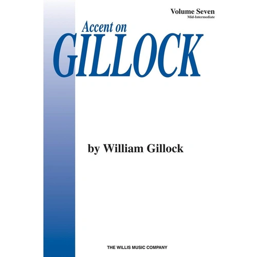 Accent on Gillock Volume 7 by William Gillock - 16 Pages, Piano Solos, Mid-Intermediate Favorites