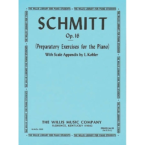 Schmitt - Preparatory Exercises for Piano Op. 16, 32 Pages, Publisher: Willis Music