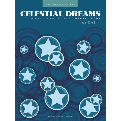 Celestial Dreams - Piano Solos by Naoko Ikeda, 16 Pages, Published by Willis Music