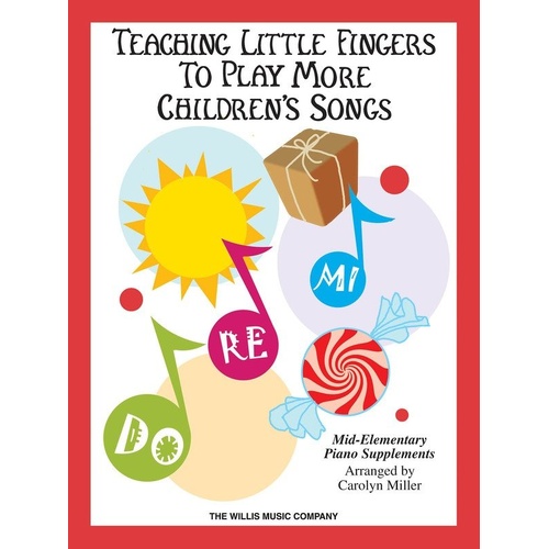 Teaching Little Fingers to Play More Children's Songs by Carolyn Miller