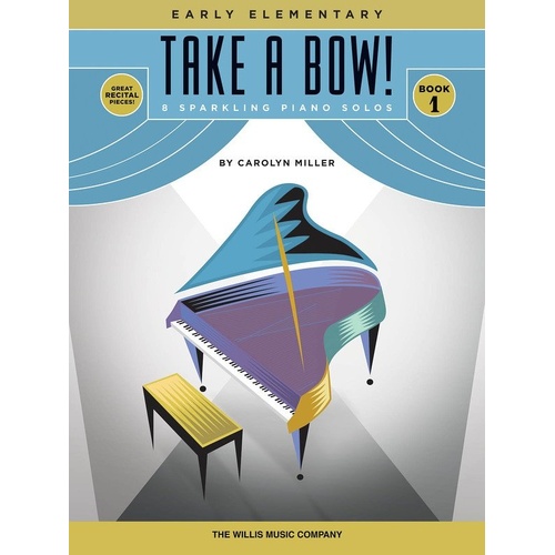 Miller - Take a Bow! Book 1 for Piano, 24 Pages, Recital Pieces with Original Lyrics and Teacher Accompaniment