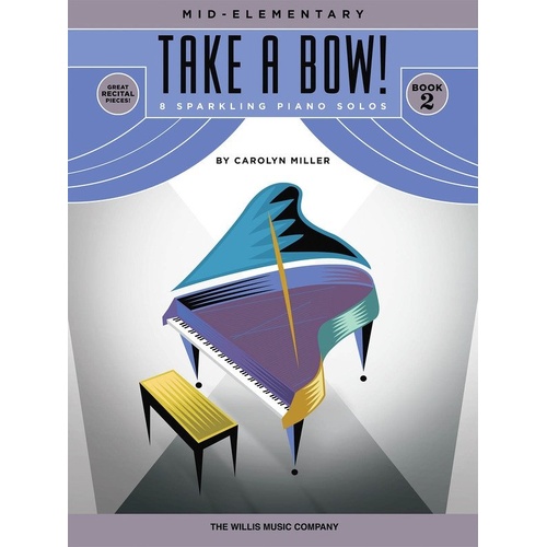 Miller - Take a Bow! Book 2 for Piano, 24 Pages, Recital Pieces for Elementary Pianist