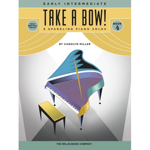 Take a Bow! Book 4 by Carolyn Miller - Piano Solo, 24 Pages, Early Intermediate Recital Pieces, Includes Alaskan Majesty and More
