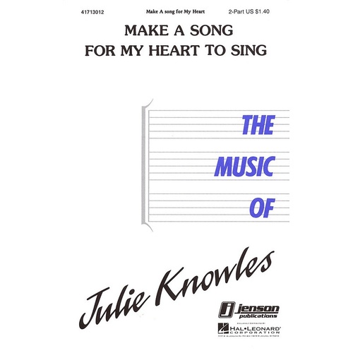 Make A Song For My Heart To Sing 2 Pt (Octavo)