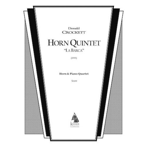 Crockett - Horn Quintet La Barca Horn/Piano Quartet Sc/Pts Score/Parts (French Horn|Piano|Viola|Cello|Violin)