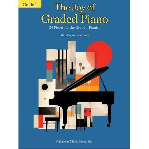 The Joy of Graded Piano Grade 1 by Andrew Eales, 40 Pages, Yorktown Music Press