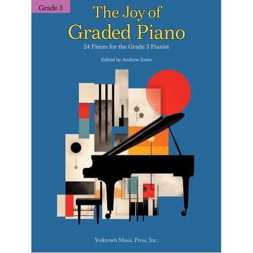 The Joy of Graded Piano Grade 3 by Andrew Eales, 64 pages, Yorktown Music Press, piano works for Grade 3 level