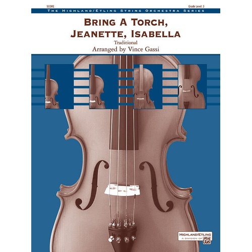 Bring a Torch Jeanette Isabella String Orchestra Grade 3 Score/Parts arranged by Gassi