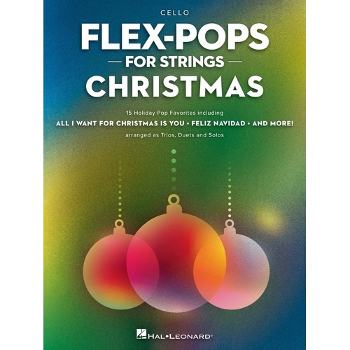Flex-Pops for Strings Christmas Cello - 15 Holiday Pop Favorites for Trio, Duet or Solo, Arranged by Erica Donahoe, Hal Leonard, 24 Pages
