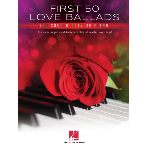First 50 Love Ballads for Piano: Easy Piano Collection