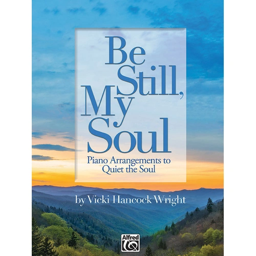 Be Still My Soul Piano Solos by Vicki Hancock Wright - Alfred 46863