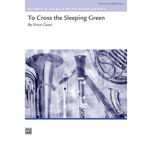 To Cross the Sleeping Green - Concert Band Sheet Music, Grade 2